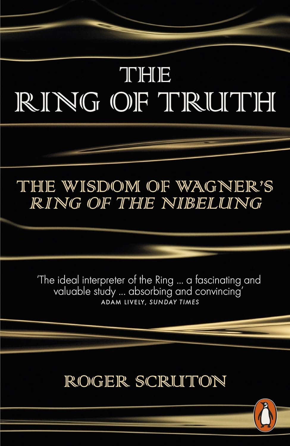 The Ring of Truth: The Wisdom of Wagner’s Ring of the Nibelung