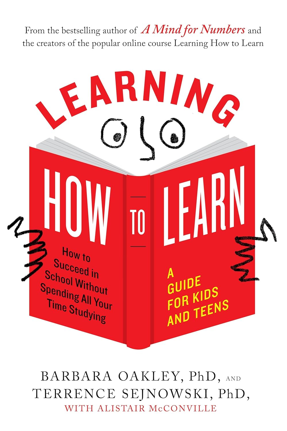 Learning How to Learn: How to Succeed in School Without Spending All Your Time Studying; A Guide for Kids and Teens