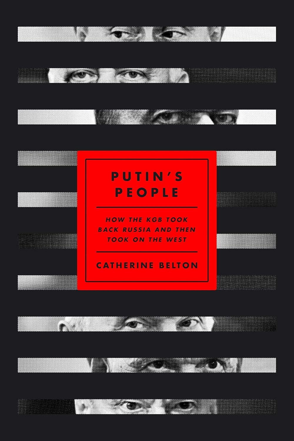 Putin's People: How the KGB Took Back Russia and Then Took on the West