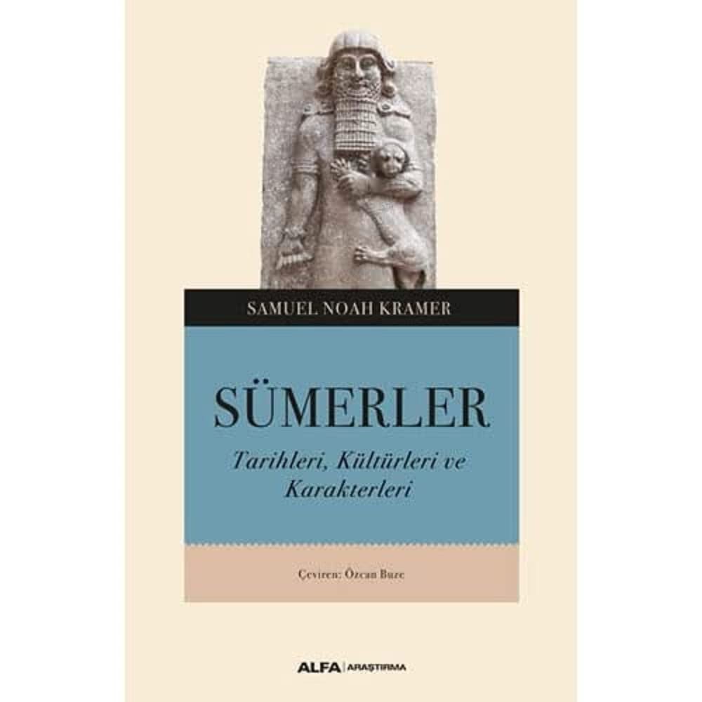 Sümerler: Tarihleri, Kültürleri ve Karakterleri