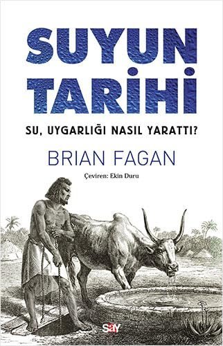 Suyun Tarihi: Su, Uygarlığı Nasıl Yarattı?