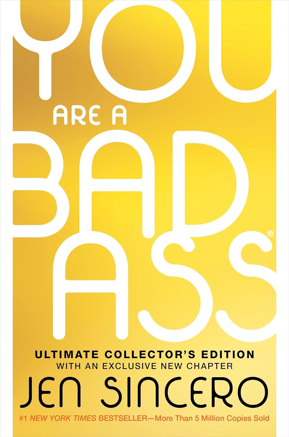 You Are a Badass(r) (Ultimate Collector's Edition): How to Stop Doubting Your Greatness and Start Living an Awesome Life