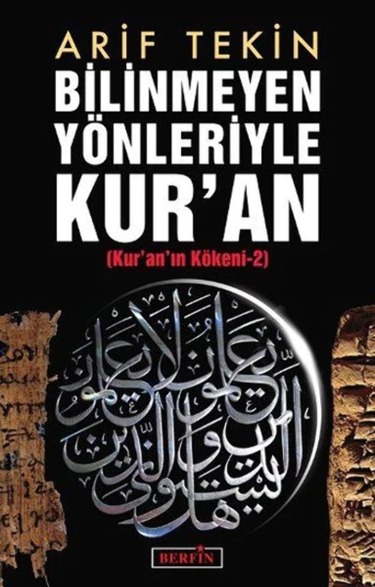 BİLİNMEYEN YÖNLERİYLE KURAN: (Kur'an'ın Kökeni-2)