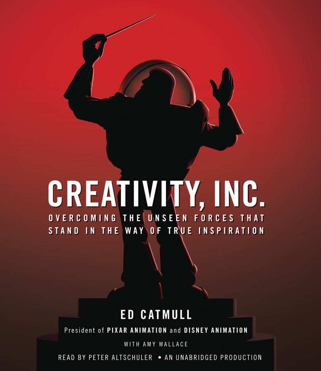 Creativity, Inc.: Overcoming the Unseen Forces That Stand in the Way of True Inspiration [Audio]