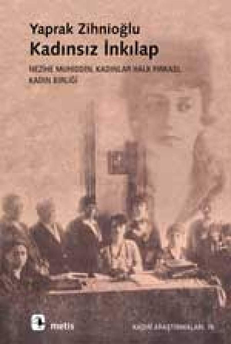 Kadınsız İnkılap: Nezihe Muhiddin, Kadınlar Halk Fırkası, Kadın Birliği