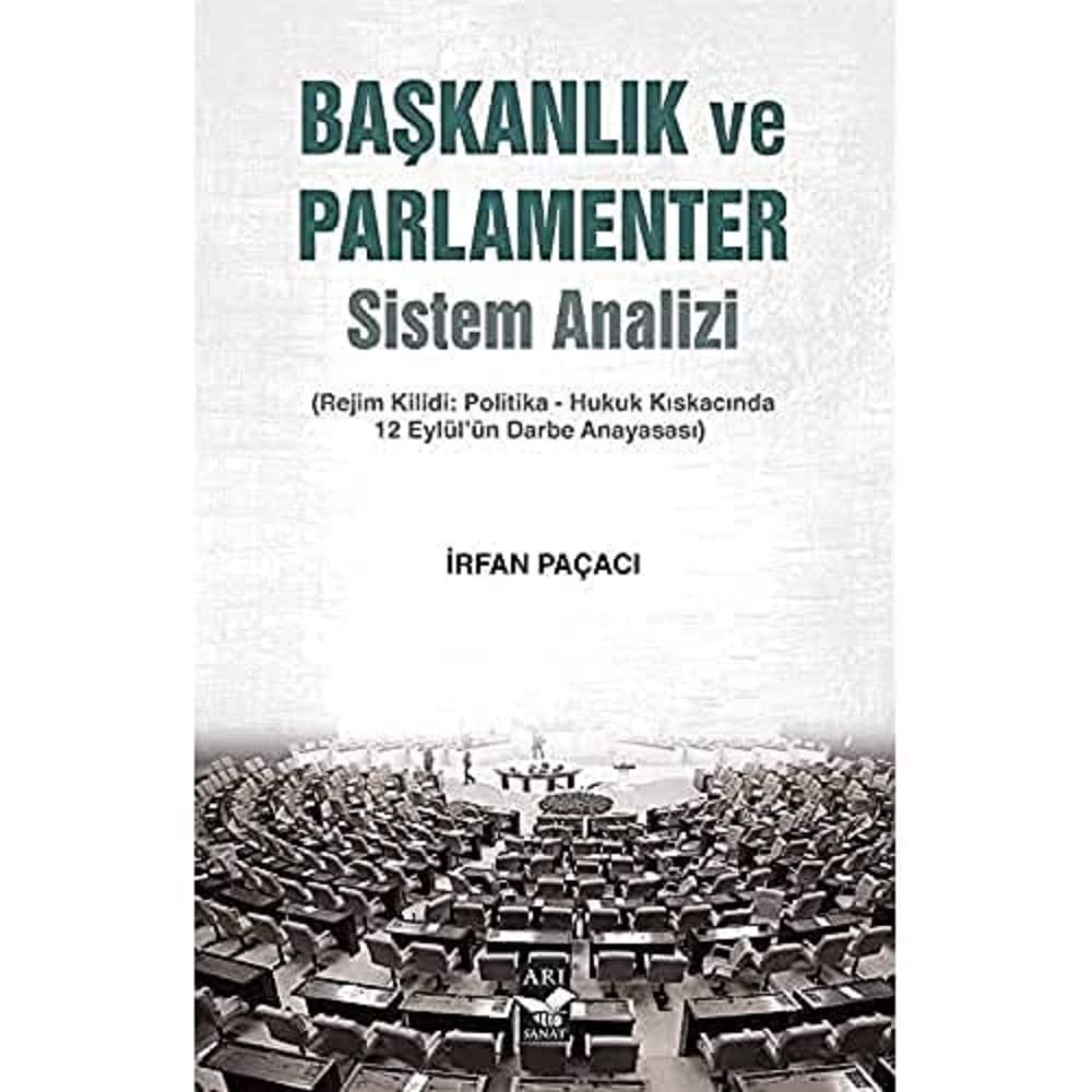 Başkanlık ve Parlamenter Sistem Analizi: Rejim Kilidi: Politika-Hukuk Kıskacında 12 Eylül’ün Darbe Anayasası
