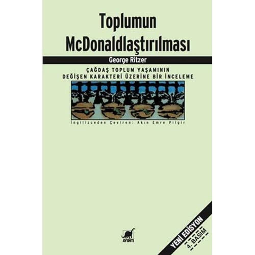 Toplumun McDonaldlaştırılması: Çağdaş Toplum Yaşamının Değişen Karakteri Üzerine Bir İnceleme