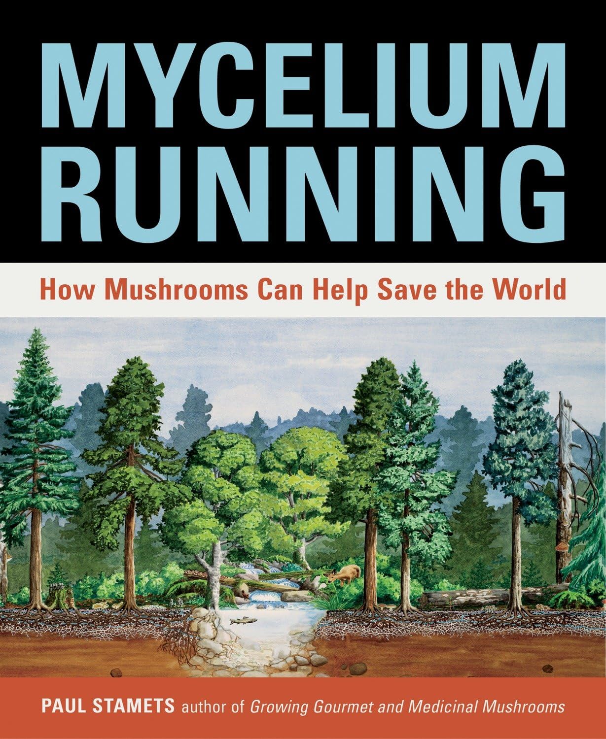 Mycelium Running: How Mushrooms Can Help Save the World: A Guide to Healing the Planet Through Garde