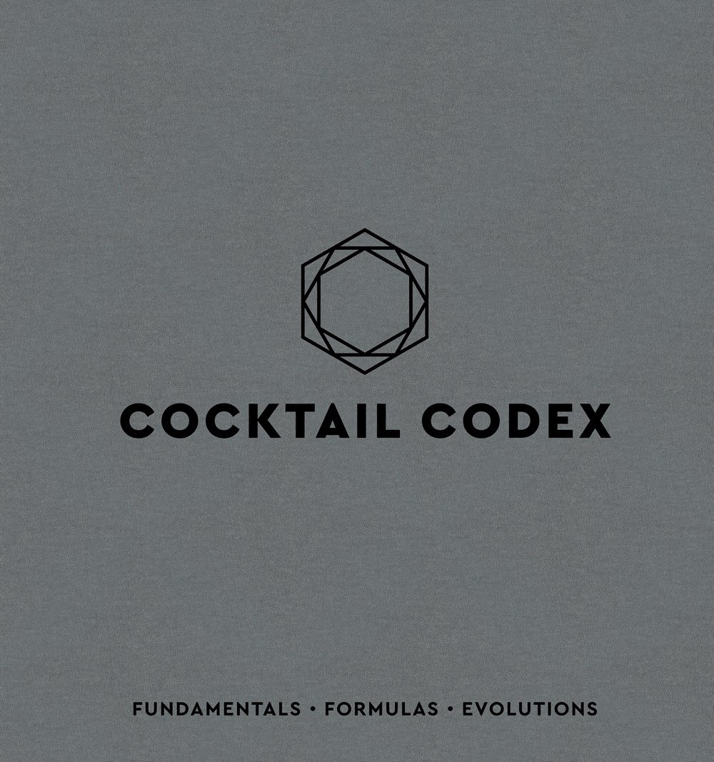 Cocktail Codex: Fundamentals, Formulas, Evolutions: Fundamentals, Formulas, Evolutions [A Cocktail Recipe Book]