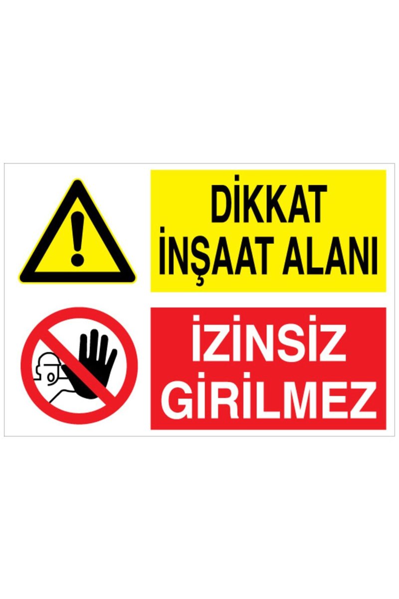 Dikkat İnşaat Alanı İzinsiz Girilmez Uyarı Tabelası - 35x50 Foreks - İ2