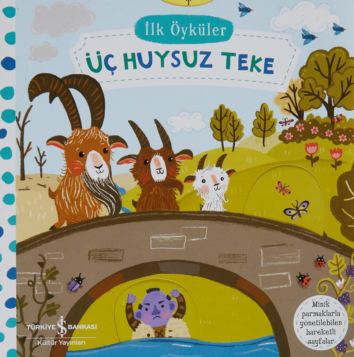 İlk Öyküler - Hareketli Üç Huysuz Teke (Ciltli)