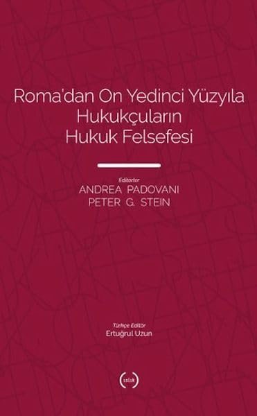 Roma’dan On Yedinci Yüzyıla Hukukçuların Hukuk Felsefesi