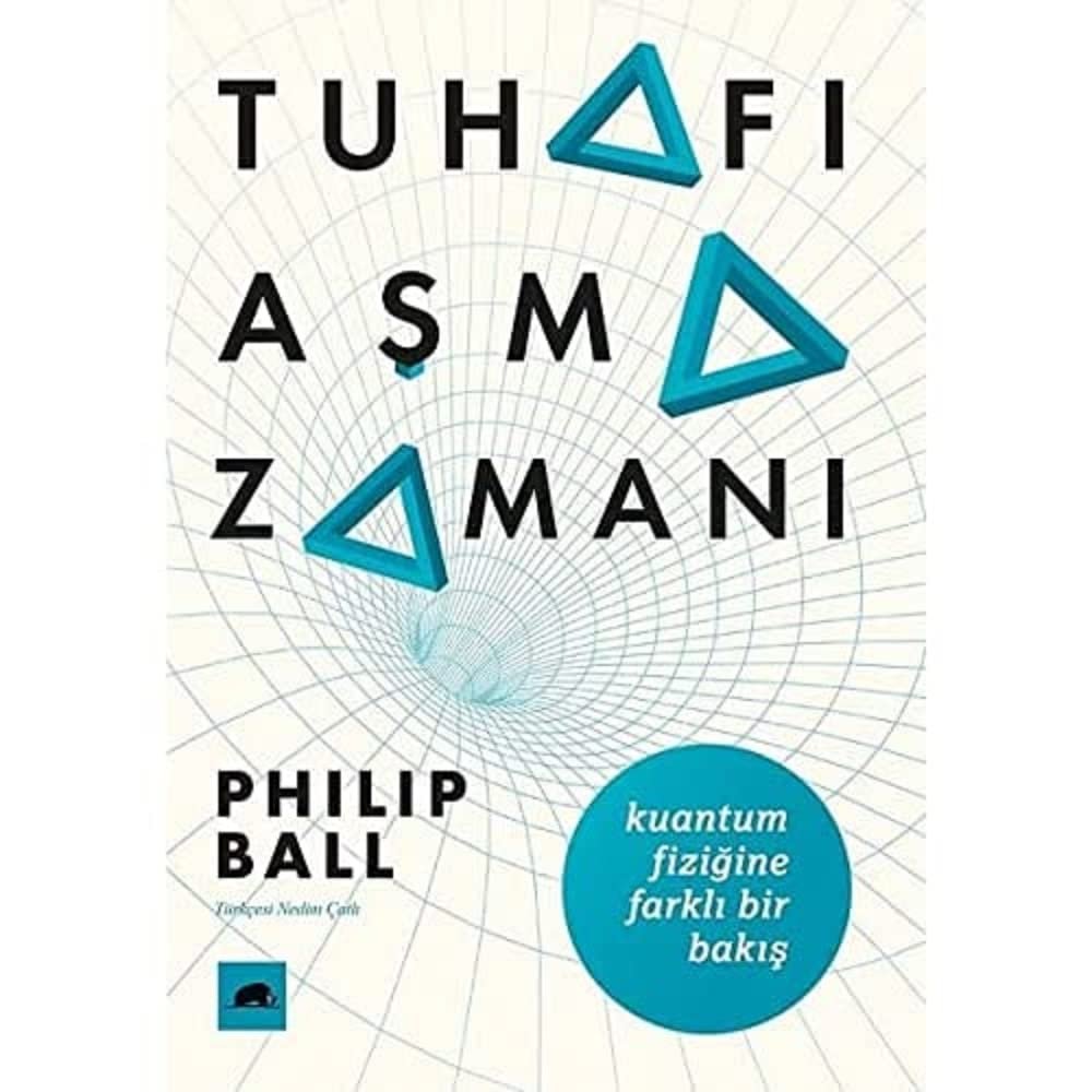 Tuhafı Aşma Zamanı: Kuantum Fiziğine Farklı Bir Bakış