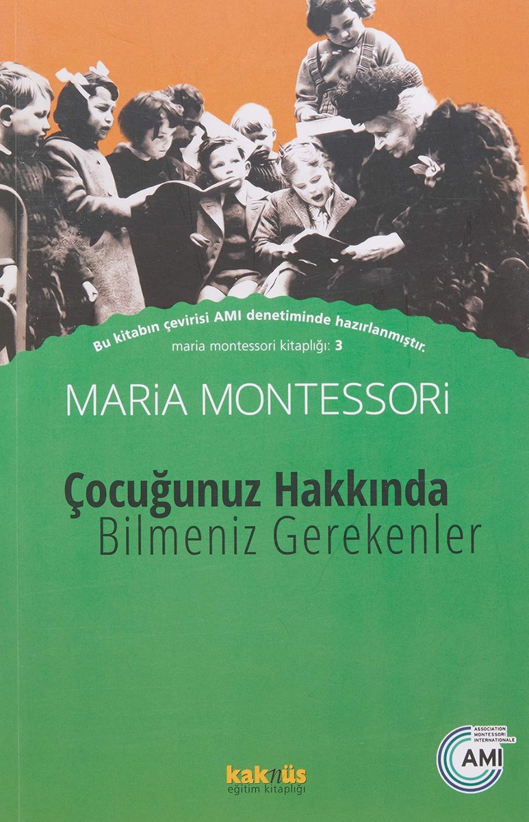 Çocuğunuz Hakkında Bilmeniz Gerekenler: Maria Montessori Kitaplığı 3