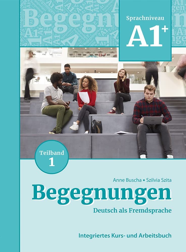 Begegnungen Deutsch als Fremdsprache A1+, Teilband 1: Integriertes Kurs- und Arbeitsbuch: Kurs- und
