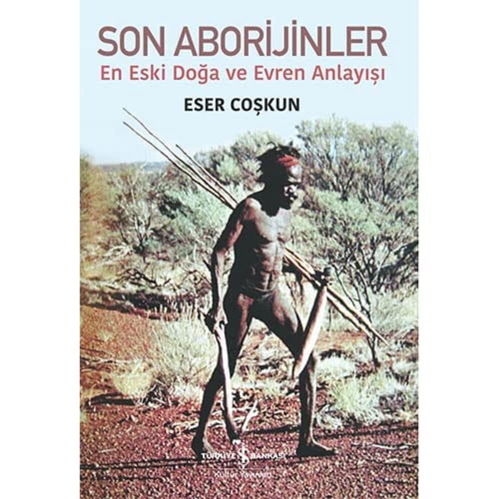 Son Aborijinler: En Eski Doğa ve Evren Anlayışı