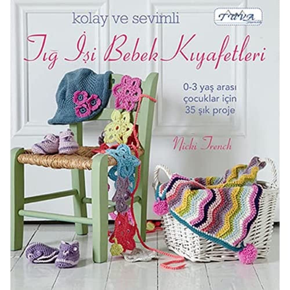 Kolay ve Sevimli Tığ İşi Bebek Kıyafetleri: 0-3 Yaş Arası Çocuklar İçin Şık Proje