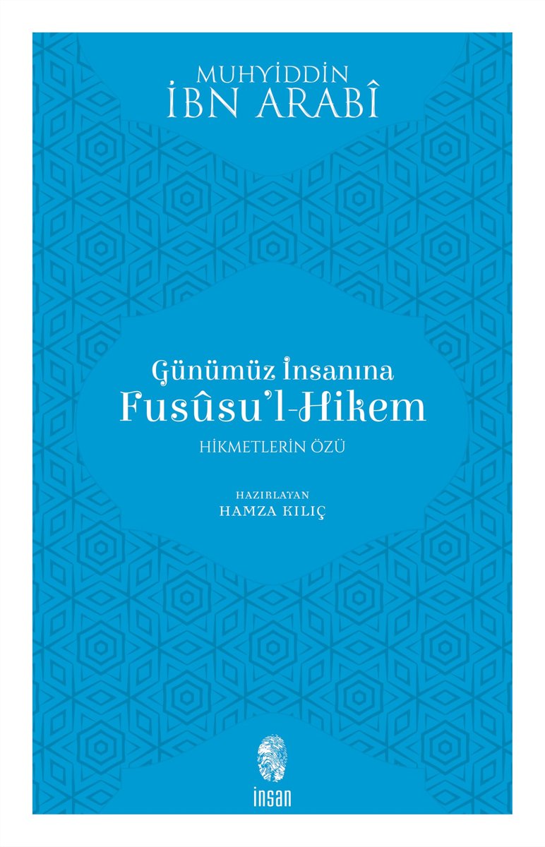 Günümüz İnsanına Fususu’l-Hikem: Hikmetleri Özü