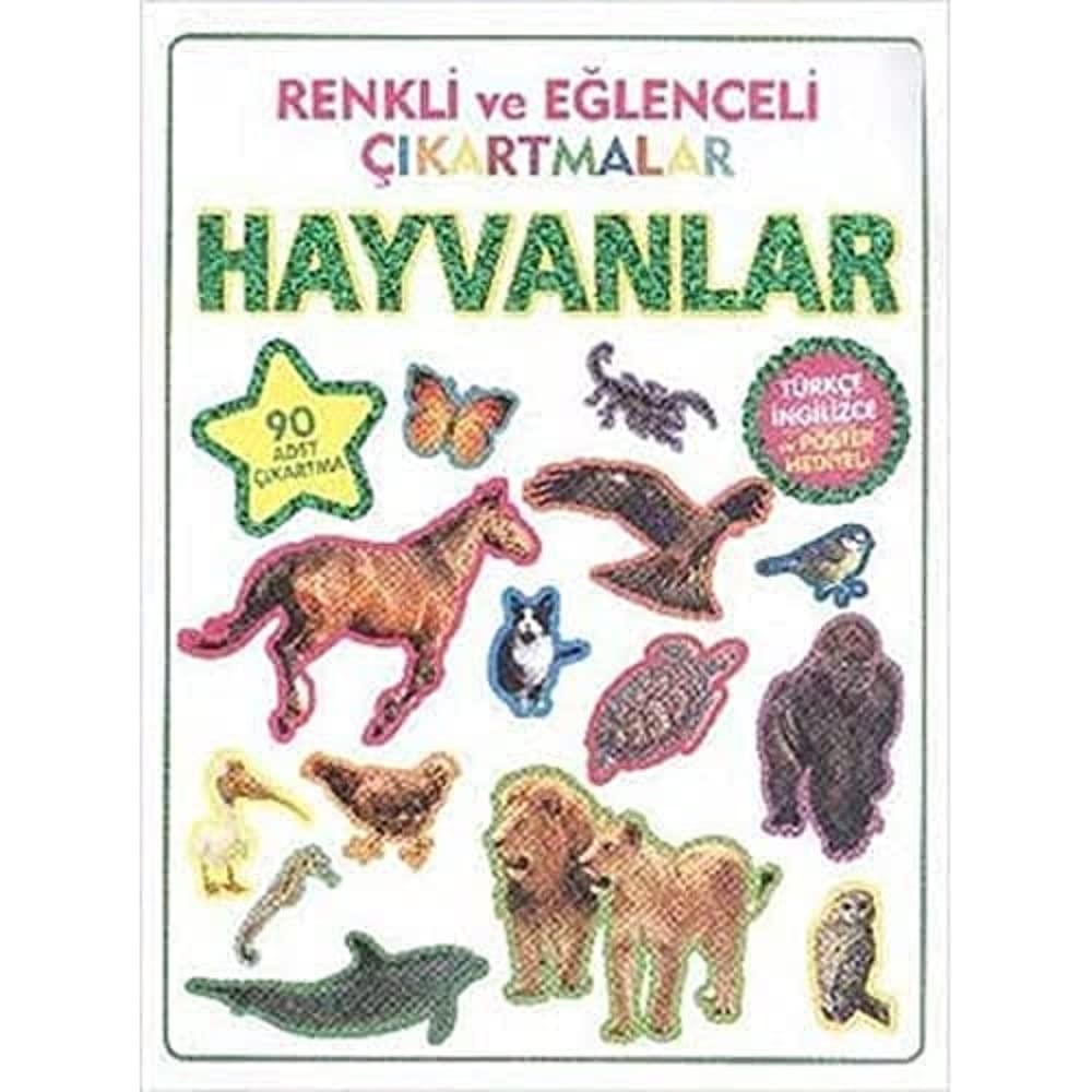 Renkli ve Eğlenceli Çıkartmalar Hayvanlar: (Türkçe İngilizce ve Poster Hediyeli - 90 Adet Çıkartma)