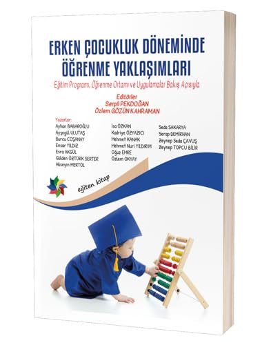 Erken Çocukluk Döneminde Öğrenme Yaklaşımları: Eğitim Programı, Öğrenme Ortamı ve Uygulamalar Bakış Açısıyla