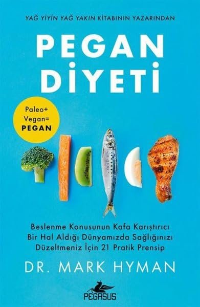 Pegan Diyeti: Beslenme Konusunun Kafa Karıştırıcı Bir Hal Aldığı Dünyamızda Sağlığınızı Düzeltmeniz