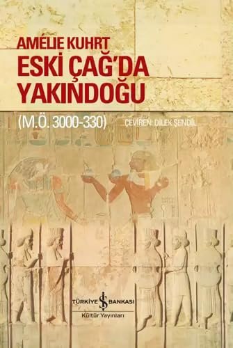 Eski Çağ’da Yakındoğu (Ciltli): M.Ö. 3000-330