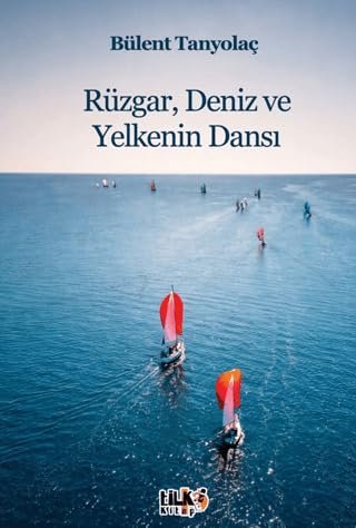 Rüzgar, Deniz ve Yelkenin Dansı