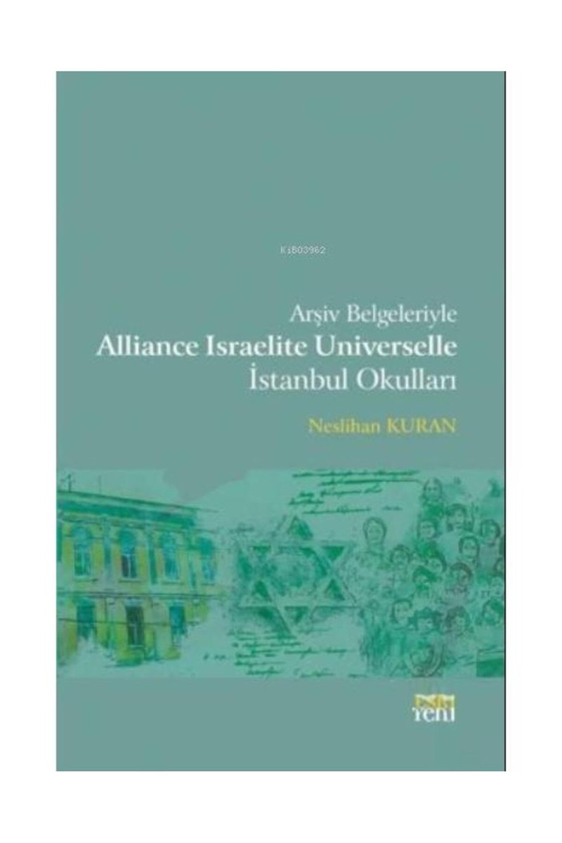 Arşiv Belgeleriyle Alliance Israelite Universelle İstanbul Okulları (Kapak değişebilir)