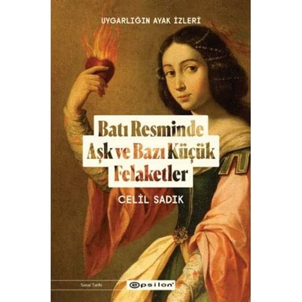 Batı Resminde Aşk ve Bazı Küçük Felaketler: Uygarlığın Ayak İzleri