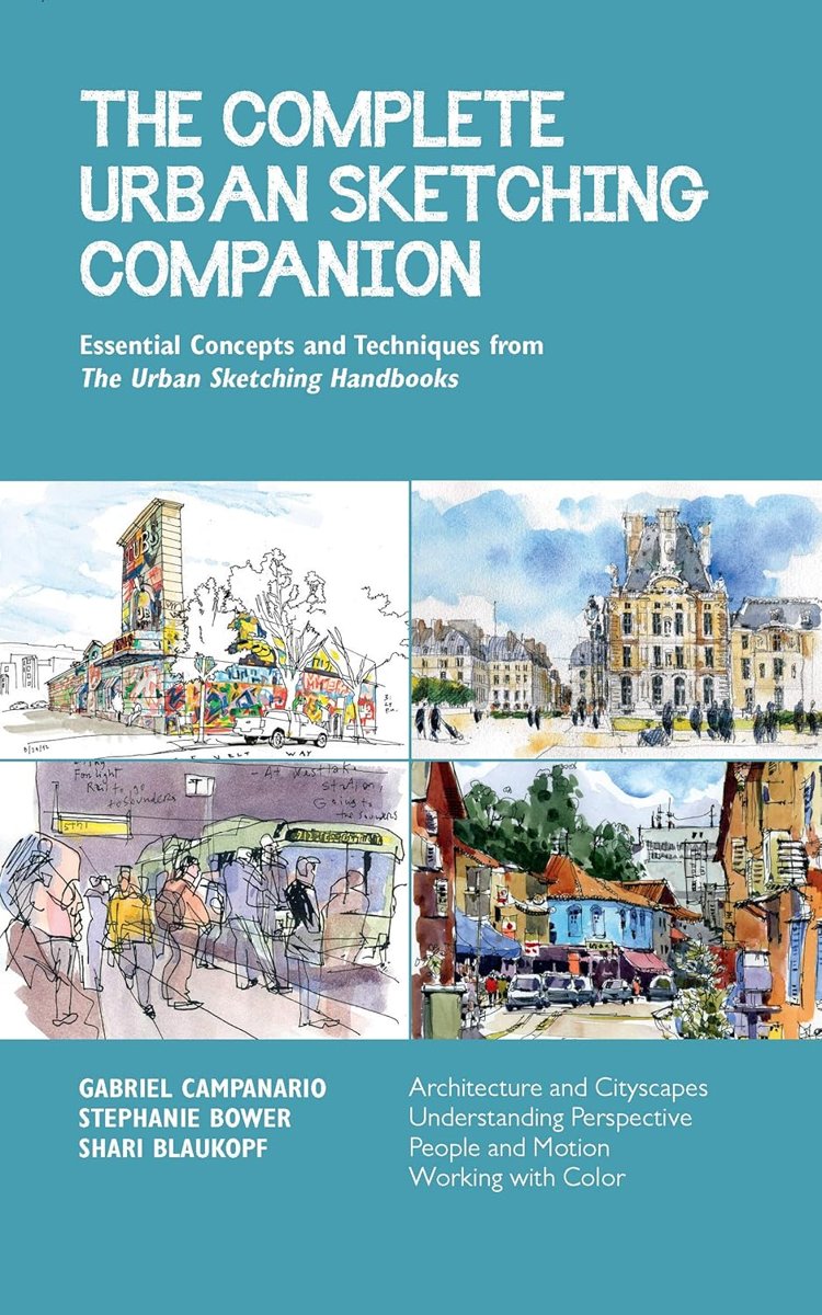 The Complete Urban Sketching Companion: Essential Concepts and Techniques from The Urban Sketching H