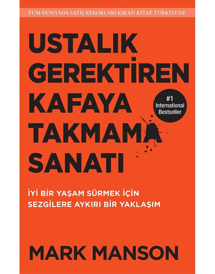 Ustalık Gerektiren Kafaya Takmama Sanatı: İyi Bir Yaşam Sürmek İçin Sezgilere Aykırı Bir Yaklaşım