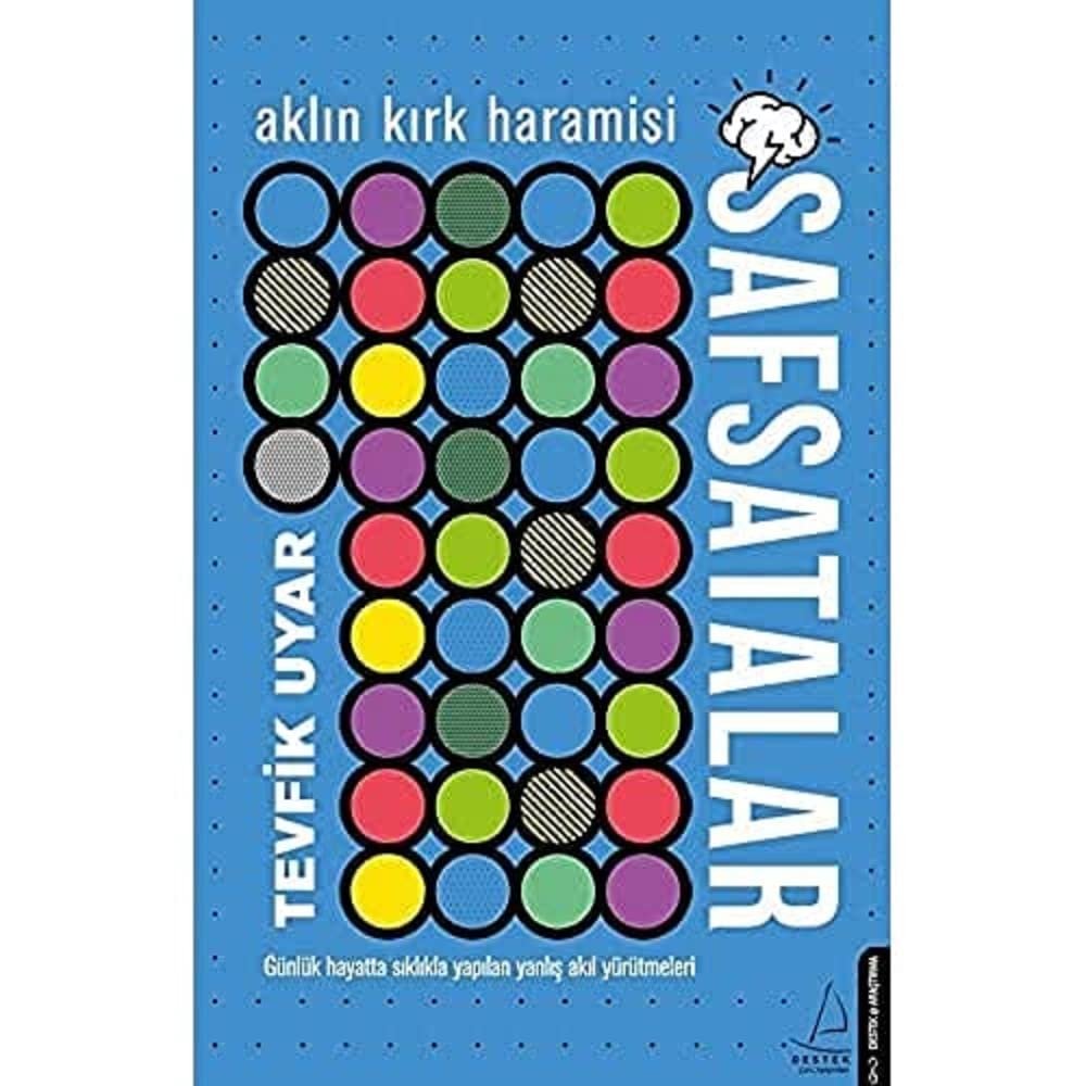 Safsatalar: Günlük hayatta sıklıkla yapılan yanlış akıl yürütmeleri