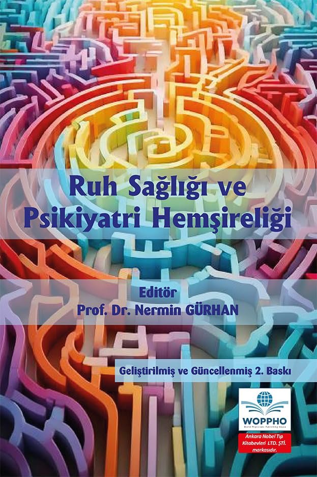 Ruh Sağlığı ve Psikiyatri Hemşireliği Geliştirilmiş ve Güncellenmiş 2. Baskı