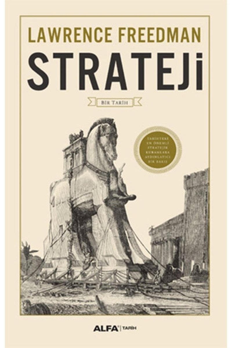 Strateji (Ciltli): Bir Tarih Tarihteki En Önemli Startejik Kuramlara aydınlatıcı Bir Bakış