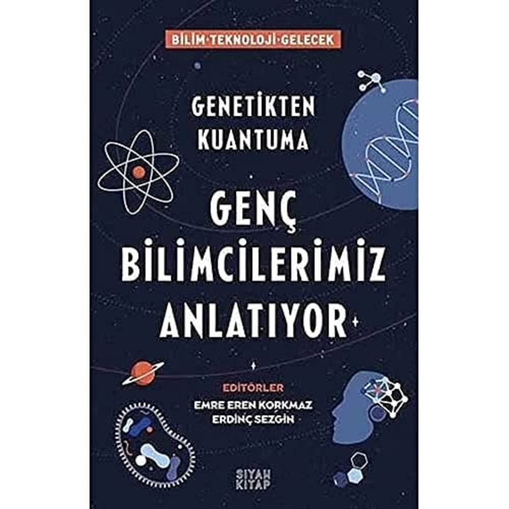 Genç Bilimcilerimiz Anlatıyor: Genetikten Kuantuma