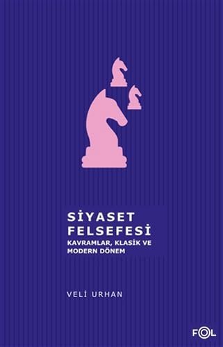 Siyaset Felsefesi: Kavramlar, Klasik ve Modern Dönem