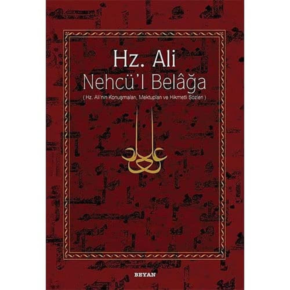 Hz. Ali - Nehcü’l Belağa: Hz. Ali'nin Konuşmaları, Mektupları ve Hikmetli Sözleri