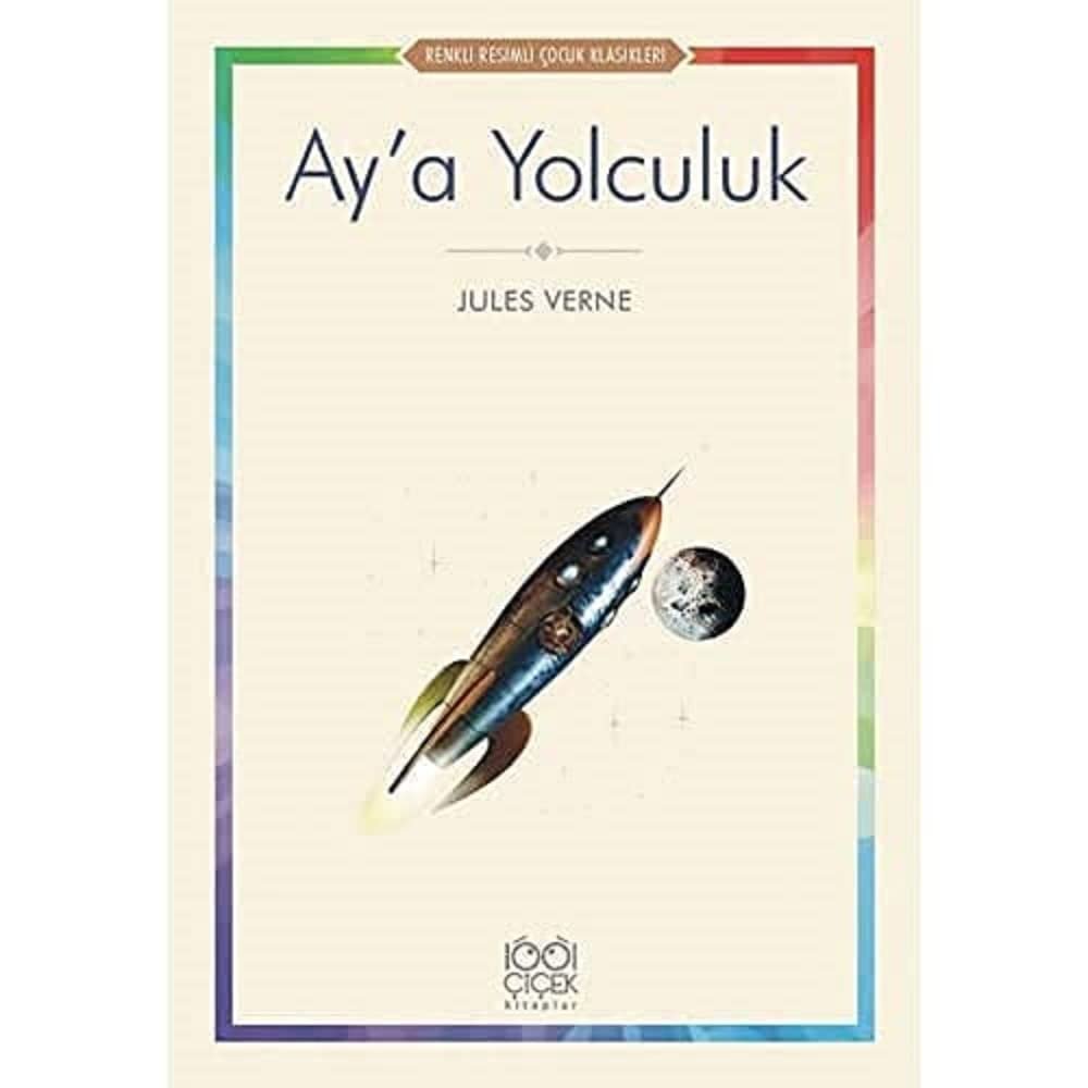 Ay’a Yolculuk: Renkli Resimli Çocuk Klasikleri