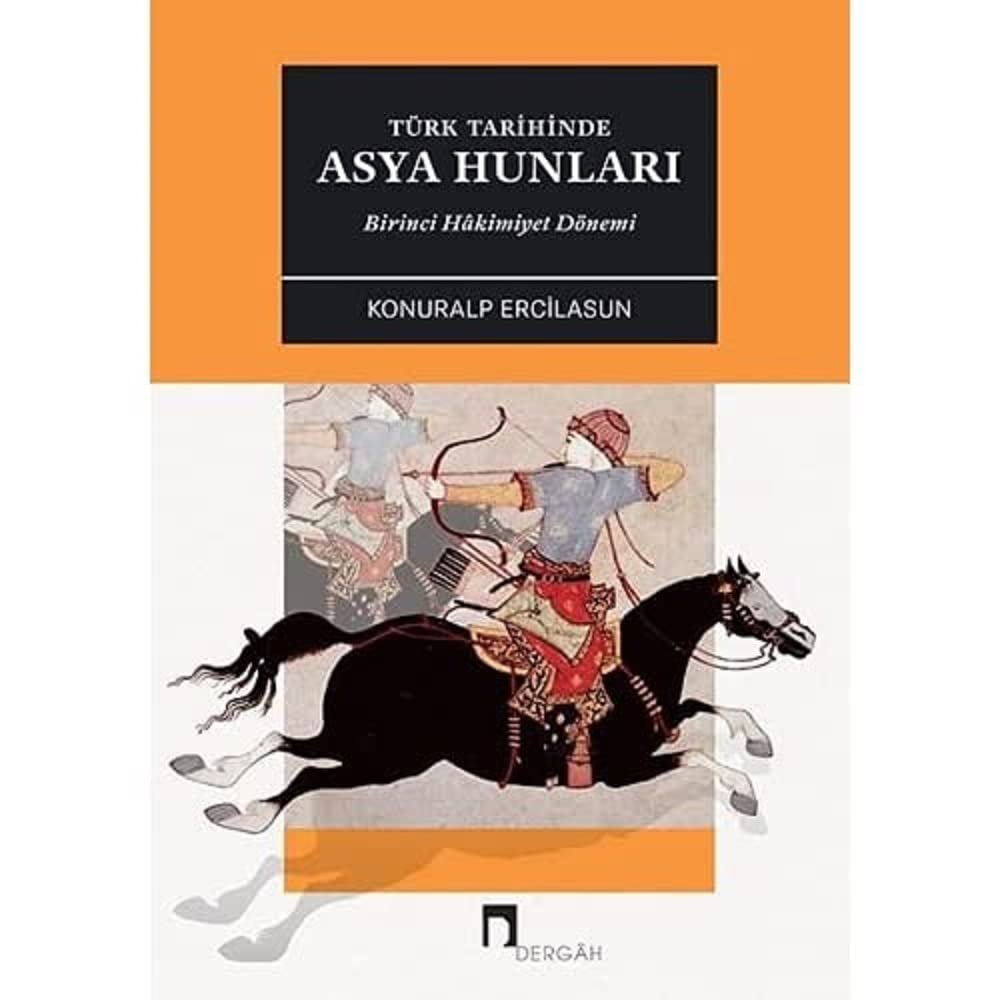 Türk Tarihinde Asya Hunları: Birinci Hakimiyet Dönemi