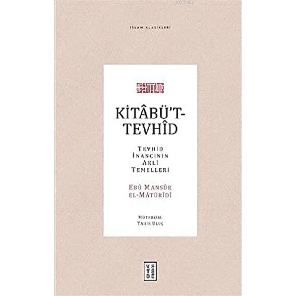 Kitabü’t-Tevhid (Ciltli): Tevhid İnancının Akli Temelleri