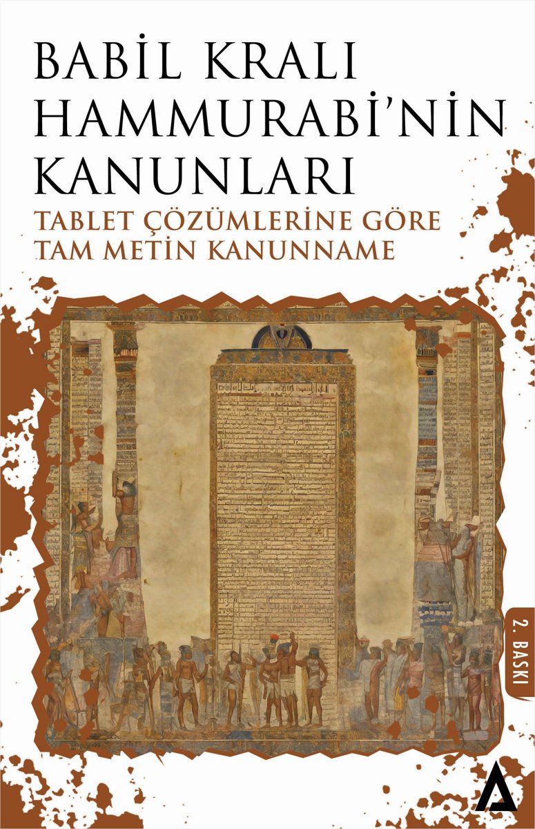 Babil Kralı Hammurrabi'nin Kanunları: Tablet Çözümlerine Göre Tam Metin Kanunname