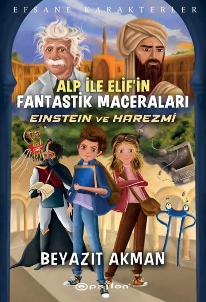 Alp İle Elif’in Fantastik Maceraları - Einstein ve Harezmi: Efsane Karakterler