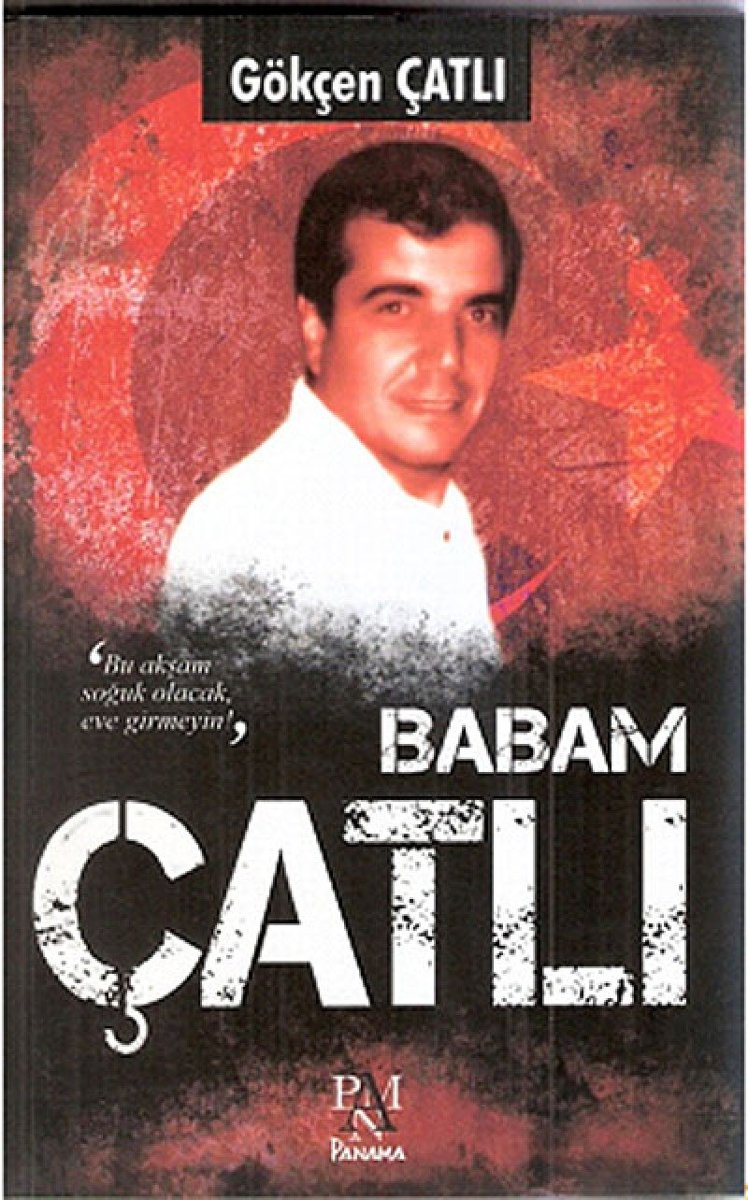 Babam Çatlı: 'Bu Akşam Soğuk Olacak, Eve Girmeyin' : 'Bu Akşam Soğuk Olacak, Eve Girmeyin'