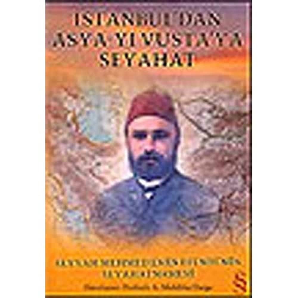 İstanbul'dan Asya-yı Vusta'ya Seyahat: Seyyah Mehmed Emin Efendi'nin Seyahatnamesi