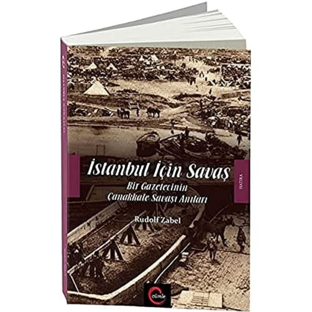 İstanbul İçin Savaş: Bir Gazetecinin Çanakkale Savaşı Anıları
