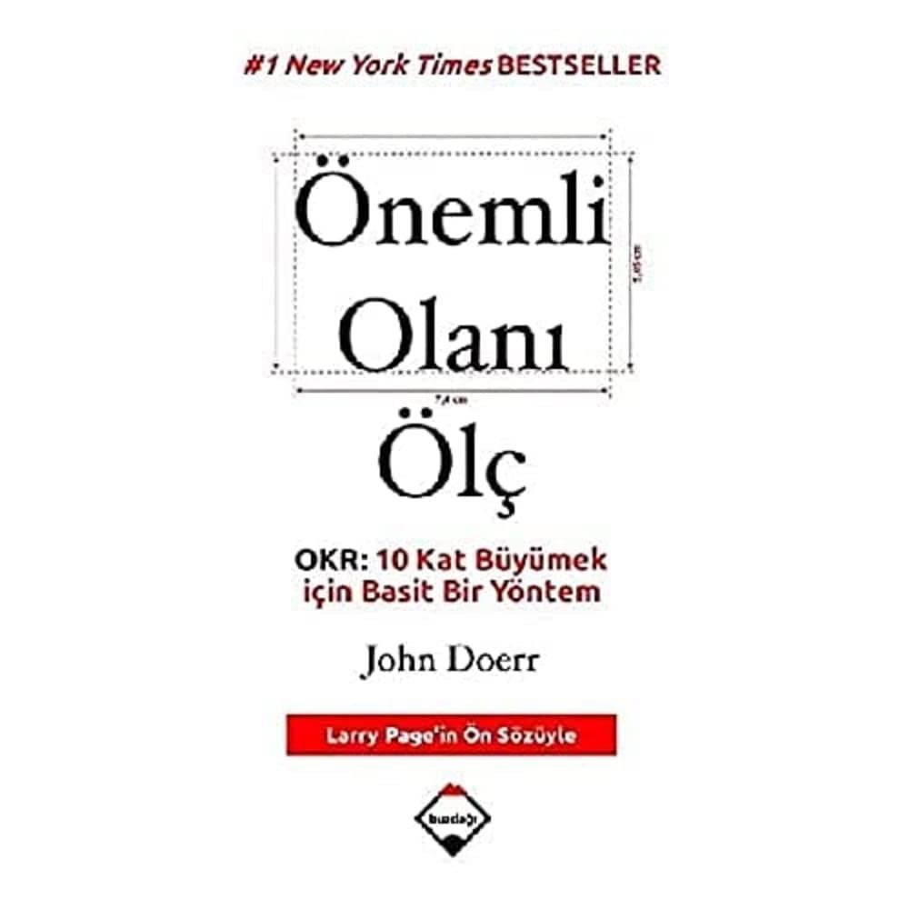 Önemli Olanı Ölç: OKR: 10 Kat Büyümek İçin Basit Bir Yöntem