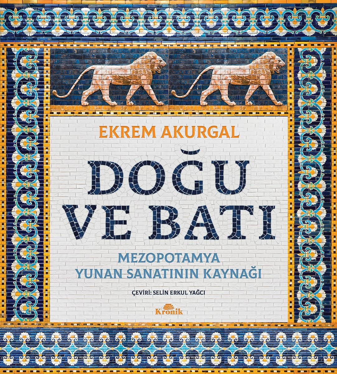 Doğu ve Batı (Ciltli): Mezopotamya - Yunan Sanatının Kaynağı