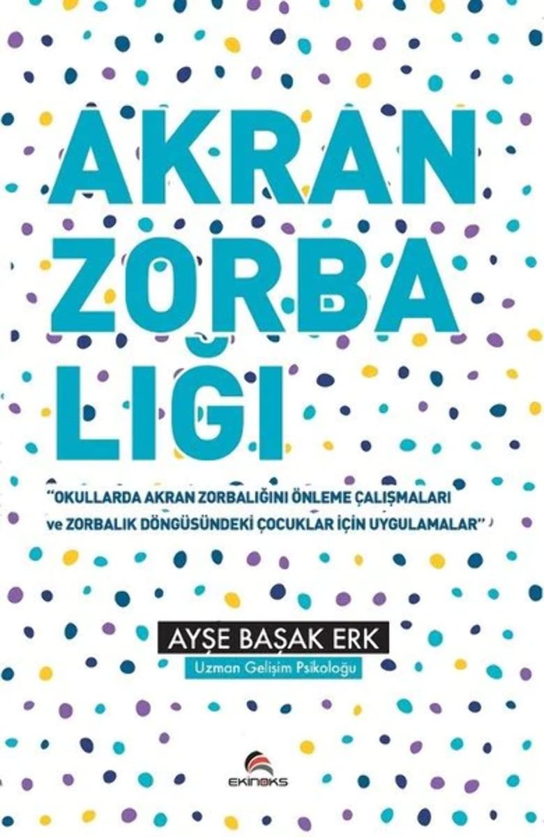 Akran Zorbalığı Etkinlik Kitabı: Okullarda Akran Zorbalığını Önleme Çalışmaları ve Zorbalık Döngüsün