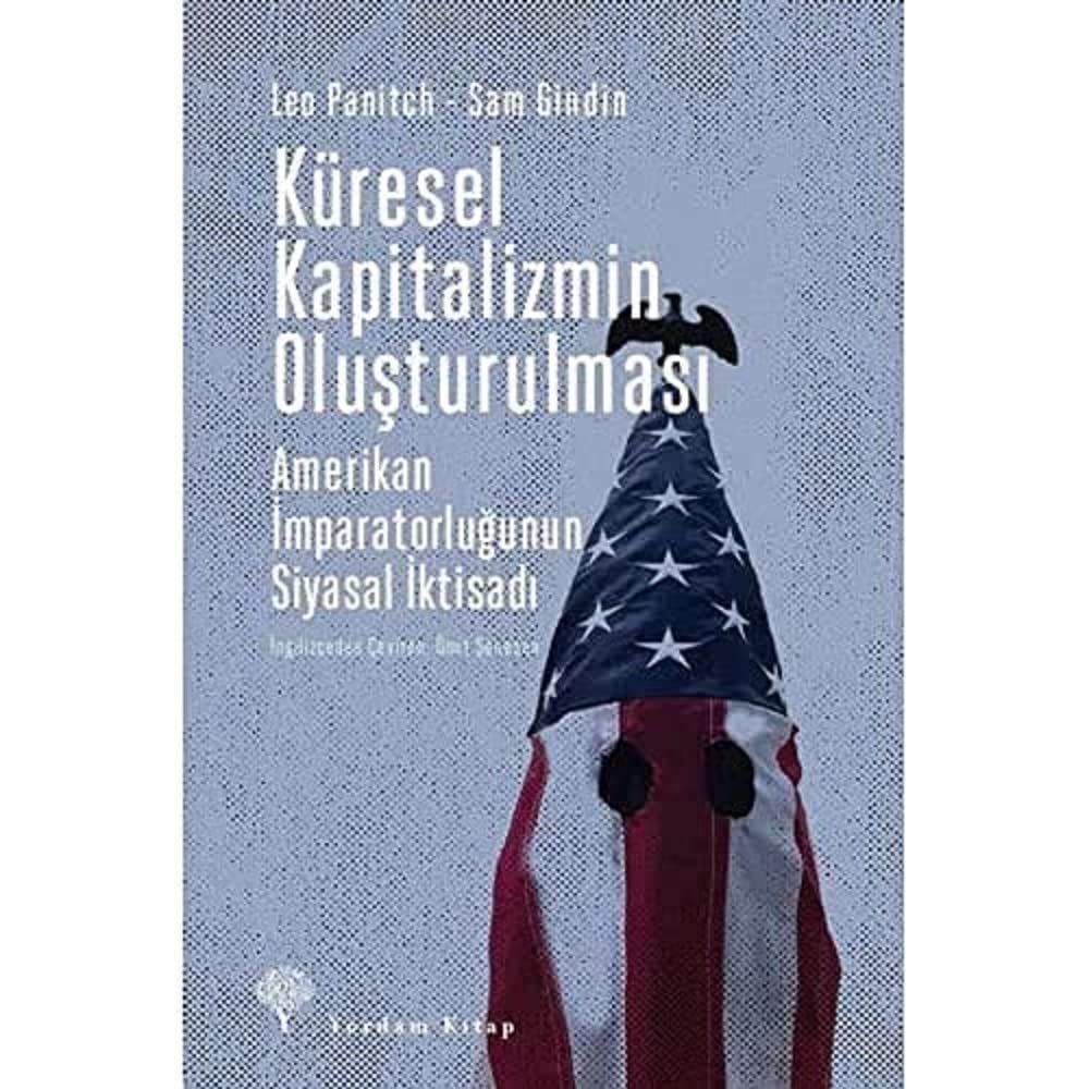 Küresel Kapitalizmin Oluşturulması: Amerikan İmparatorluğunun Siyasal İktisadı