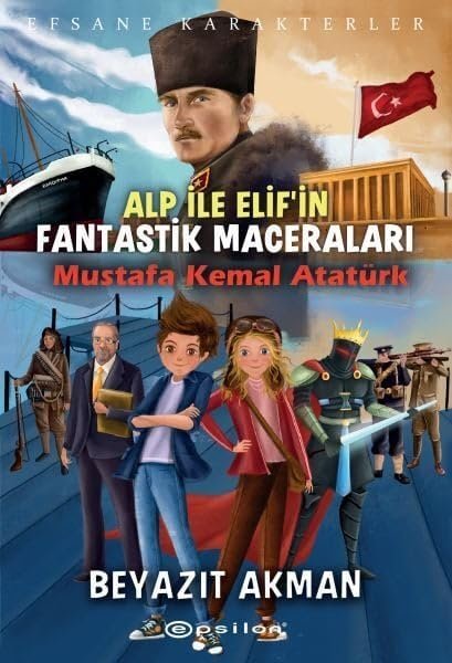 Alp ile Elif'in Fantastik Maceraları - Mustafa Kemal Atatürk